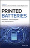 Printed Batteries. Materials, Technologies and Applications. Edition No. 1 - Product Thumbnail Image