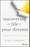 Uncovering the Life of Your Dreams. An Enlightening Story. Edition No. 1 - Product Thumbnail Image
