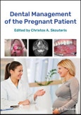 Dental Management of the Pregnant Patient. Edition No. 1- Product Image