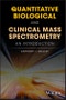 Quantitative Biological and Clinical Mass Spectrometry. An Introduction. Edition No. 1 - Product Image