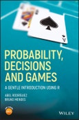Probability, Decisions and Games. A Gentle Introduction using R. Edition No. 1- Product Image