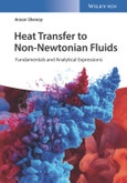 Heat Transfer to Non-Newtonian Fluids. Fundamentals and Analytical Expressions. Edition No. 1- Product Image