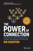 The Power of Connection. How to Become a Master Communicator in Your Workplace, Your Head Space and at Your Place. Edition No. 1- Product Image