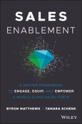 Sales Enablement. A Master Framework to Engage, Equip, and Empower A World-Class Sales Force. Edition No. 1- Product Image