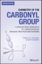 Chemistry of the Carbonyl Group. A Step-by-Step Approach to Understanding Organic Reaction Mechanisms. Edition No. 2 - Product Thumbnail Image