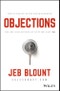 Objections. The Ultimate Guide for Mastering The Art and Science of Getting Past No. Edition No. 1. Jeb Blount - Product Thumbnail Image