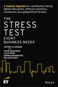 The Stress Test Every Business Needs. A Capital Agenda for Confidently Facing Digital Disruption, Difficult Investors, Recessions and Geopolitical Threats. Edition No. 1- Product Image