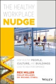 The Healthy Workplace Nudge. How Healthy People, Culture, and Buildings Lead to High Performance. Edition No. 1- Product Image