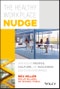The Healthy Workplace Nudge. How Healthy People, Culture, and Buildings Lead to High Performance. Edition No. 1 - Product Image
