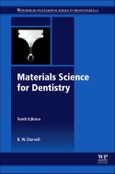 Materials Science for Dentistry. Edition No. 10. Woodhead Publishing Series in Biomaterials- Product Image