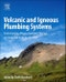 Volcanic and Igneous Plumbing Systems. Understanding Magma Transport, Storage, and Evolution in the Earth's Crust - Product Thumbnail Image