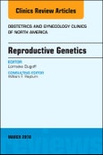 Reproductive Genetics, An Issue of Obstetrics and Gynecology Clinics. The Clinics: Internal Medicine Volume 45-1- Product Image