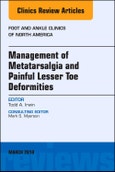 Management of Metatarsalgia and Painful Lesser Toe Deformities , An issue of Foot and Ankle Clinics of North America. The Clinics: Orthopedics Volume 23-1- Product Image