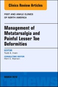 Management of Metatarsalgia and Painful Lesser Toe Deformities , An issue of Foot and Ankle Clinics of North America. The Clinics: Orthopedics Volume 23-1- Product Image