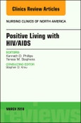 Positive Living with HIV/AIDS, An Issue of Nursing Clinics. The Clinics: Nursing Volume 53-1- Product Image