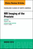 MR Imaging of the Prostate, An Issue of Radiologic Clinics of North America. The Clinics: Radiology Volume 56-2- Product Image