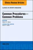 Common Procedures-Common Problems, An Issue of Clinics in Sports Medicine. The Clinics: Orthopedics Volume 37-2- Product Image