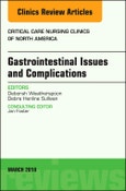 Gastrointestinal Issues and Complications, An Issue of Critical Care Nursing Clinics of North America. The Clinics: Nursing Volume 30-1- Product Image