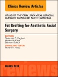 Fat Grafting for Aesthetic Facial Surgery, An Issue of Atlas of the Oral & Maxillofacial Surgery Clinics. The Clinics: Dentistry Volume 26-1- Product Image