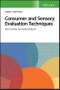 Consumer and Sensory Evaluation Techniques. How to Sense Successful Products. Edition No. 1 - Product Thumbnail Image