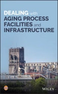 Dealing with Aging Process Facilities and Infrastructure. Edition No. 1- Product Image