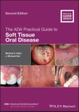 The ADA Practical Guide to Soft Tissue Oral Disease. Edition No. 2- Product Image