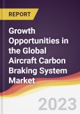 Growth Opportunities in the Global Aircraft Carbon Braking System Market- Product Image
