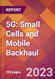 5G: Small Cells and Mobile Backhaul- Product Image