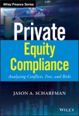 Private Equity Compliance. Analyzing Conflicts, Fees, and Risks. Edition No. 1. Wiley Finance- Product Image