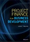 Project Finance for Business Development. Edition No. 1. Wiley and SAS Business Series - Product Thumbnail Image