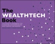 The WEALTHTECH Book. The FinTech Handbook for Investors, Entrepreneurs and Finance Visionaries. Edition No. 1- Product Image