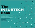 The INSURTECH Book. The Insurance Technology Handbook for Investors, Entrepreneurs and FinTech Visionaries. Edition No. 1- Product Image