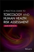 A Practical Guide to Toxicology and Human Health Risk Assessment. Edition No. 1- Product Image