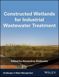 Constructed Wetlands for Industrial Wastewater Treatment. Edition No. 1. Challenges in Water Management Series- Product Image