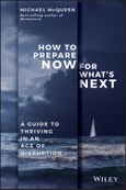 How to Prepare Now for What's Next. A Guide to Thriving in an Age of Disruption. Edition No. 1- Product Image