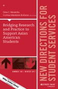 Bridging Research and Practice to Support Asian American Students. New Directions for Student Services, Number 160. J-B SS Single Issue Student Services- Product Image