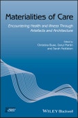 Materialities of Care. Encountering Health and Illness Through Artefacts and Architecture. Edition No. 1. Sociology of Health and Illness Monographs- Product Image