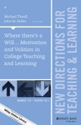 Where there's a Will... Motivation and Volition in College Teaching and Learning. New Directions for Teaching and Learning, Number 152. J-B TL Single Issue Teaching and Learning- Product Image