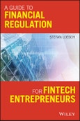 A Guide to Financial Regulation for Fintech Entrepreneurs. Edition No. 1- Product Image