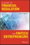 A Guide to Financial Regulation for Fintech Entrepreneurs. Edition No. 1 - Product Thumbnail Image