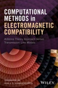 Computational Methods in Electromagnetic Compatibility. Antenna Theory Approach Versus Transmission Line Models. Edition No. 1- Product Image