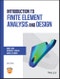 Introduction to Finite Element Analysis and Design. Edition No. 2 - Product Image