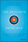 The Bullseye Principle. Mastering Intention-Based Communication to Collaborate, Execute, and Succeed. Edition No. 1- Product Image