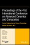 Proceedings of the 41st International Conference on Advanced Ceramics and Composites, Volume 38, Issue 2. Edition No. 1. Ceramic Engineering and Science Proceedings - Product Image