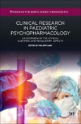 Clinical Research in Paediatric Psychopharmacology. A Practical Overview of the Ethical, Scientific, and Regulatory Aspects. Woodhead Publishing Series in Biomedicine- Product Image