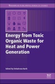 Energy from Toxic Organic Waste for Heat and Power Generation. Woodhead Publishing Series in Energy- Product Image