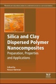 Silica and Clay Dispersed Polymer Nanocomposites. Preparation, Properties and Applications. Woodhead Publishing Series in Composites Science and Engineering- Product Image