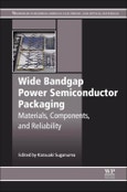 Wide Bandgap Power Semiconductor Packaging. Materials, Components, and Reliability. Woodhead Publishing Series in Electronic and Optical Materials- Product Image