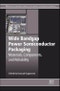Wide Bandgap Power Semiconductor Packaging. Materials, Components, and Reliability. Woodhead Publishing Series in Electronic and Optical Materials - Product Thumbnail Image