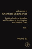 Bridging Scales in Modelling and Simulation of Non-Reacting and Reacting Flows. Part I. Advances in Chemical Engineering Volume 52- Product Image